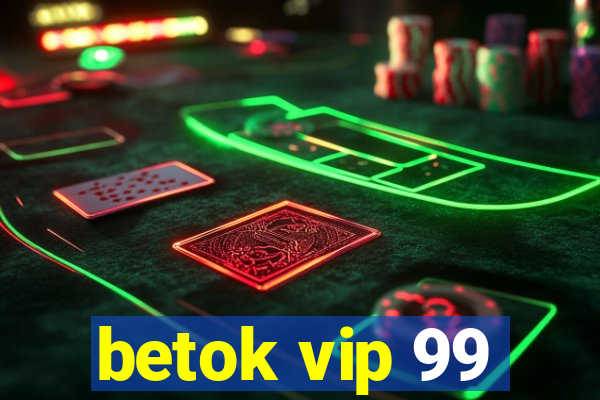 betok vip 99
